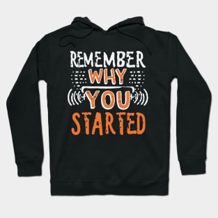 Remember Why You Started. Gym Inspirational Hoodie